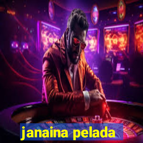 janaina pelada
